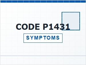 Code P1431 Definition and Symptoms Explained