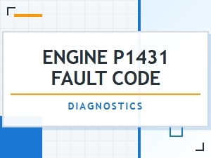 Engine P1431 Fault Code Causes