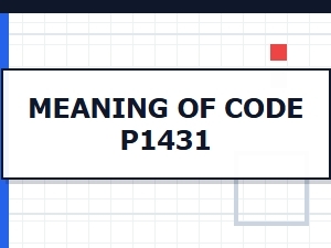 Meaning of Code P1431 and Its Causes