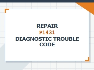 Repair Solutions for P1431 Diagnostic Trouble Code