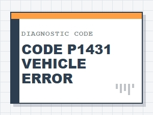 Code P1431 Vehicle Error Symptoms Diagnosis