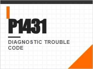 P1431 Code Causes and Symptoms