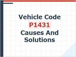Vehicle Code P1431 Causes and Solutions
